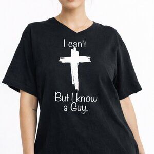 Christian Size XL T Shirt I Cant But I Know A Guy Religious Jesus Cross V Neck